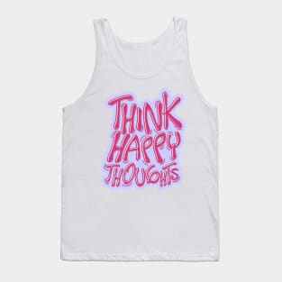 think happy thoughts Tank Top